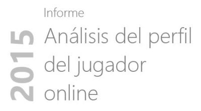 Informe “Análisis del perfil del jugador online, 2015”